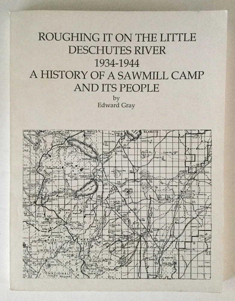 Image for Roughing It on the Little Deschutes River 1934 1944 a History of a Sawmill Camp & Its People Limited Edition