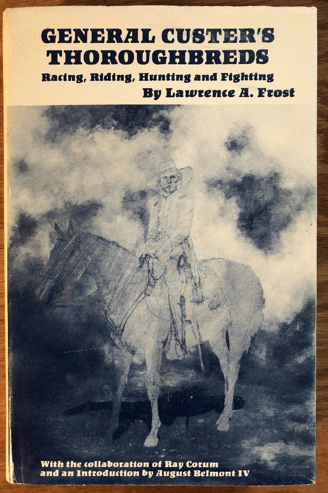 Image for General Custer's Thoroughbreds: Racing, Riding, Hunting and Fighting