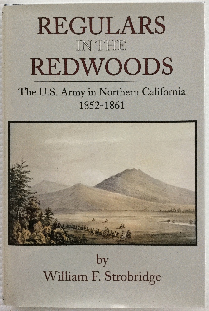 Image for Regulars in the Redwoods: The U.S. Army in Northern California, 1852 - 1861 (Frontier Military Series)