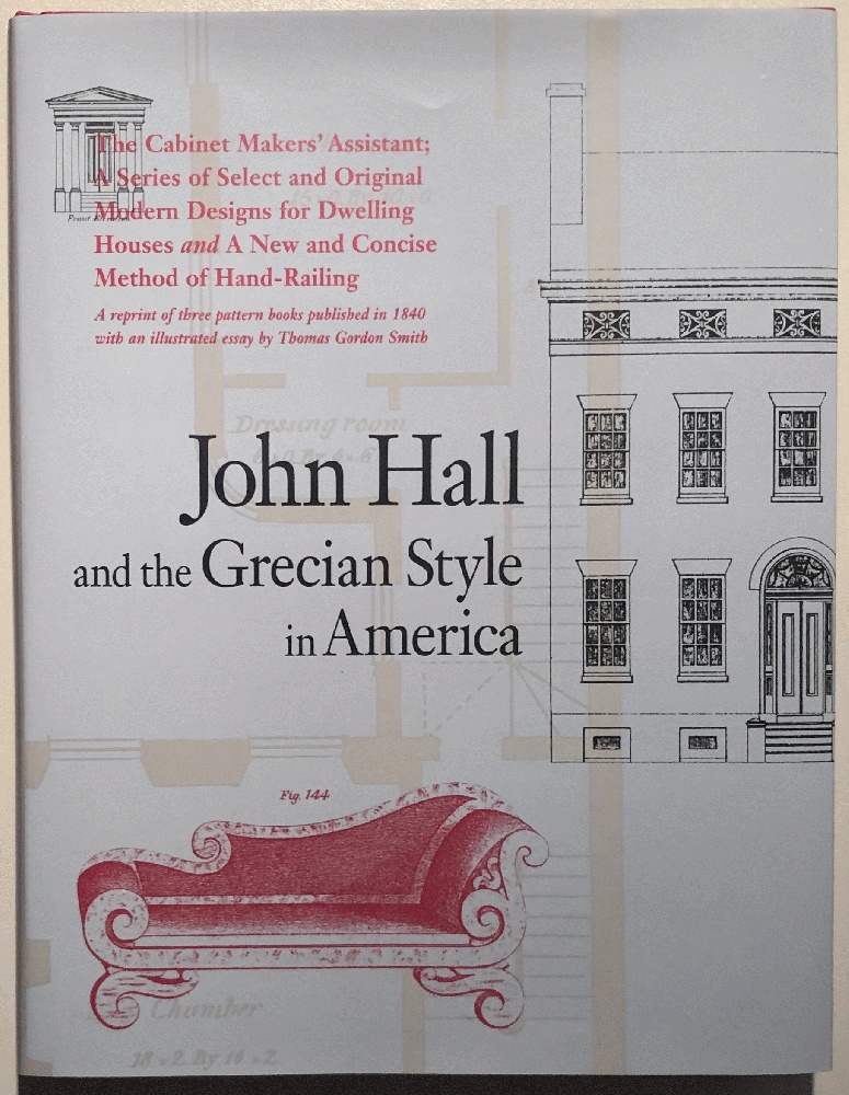 Image for John Hall and the Grecian Style in America: A Reprint of Three Pattern Books Published in Baltimore in 1840 (Acanthus Press Reprint Series. the 19th Century, Landmarks in Design, Vol 2)