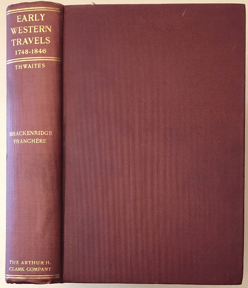 Image for Early Western Travels, 1748-1846: Volume VI, Brackenridge's Journal up the Missouri, 1811; Franchere's Voyage to Northwest Coast, 1811 - 1814