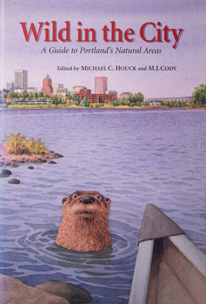 book cover: Wild in the City: A Guide to Portland's Natural Areas