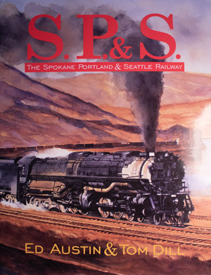 book cover: S.P.S.: The Spokane, Portland and Seattle Railway