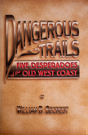 book cover: Dangerous Trails: Five Desperadoes of the Old West